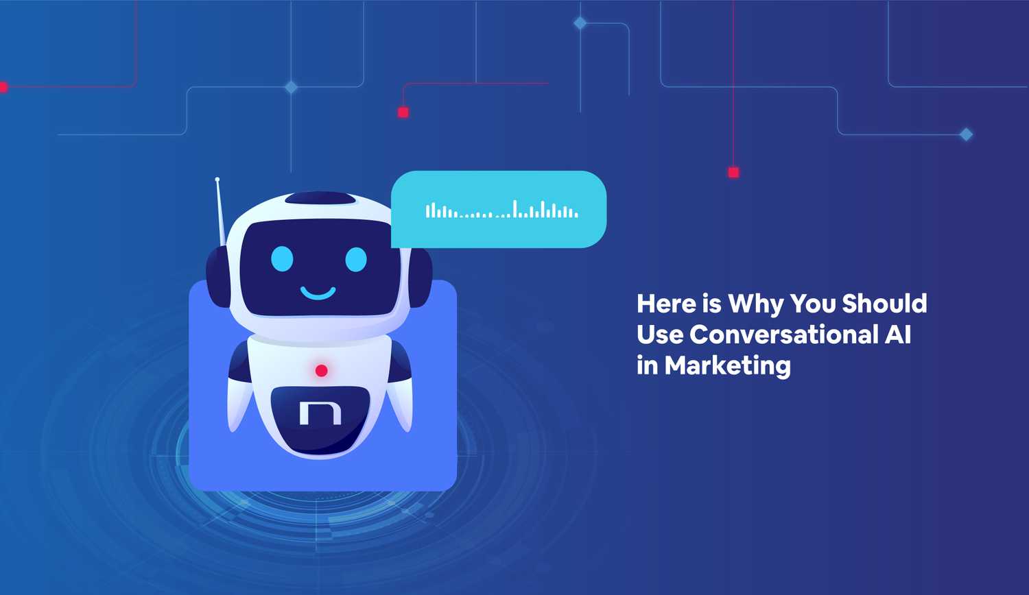 Here is Why You Should Use Conversational AI in Marketing | Insights ...